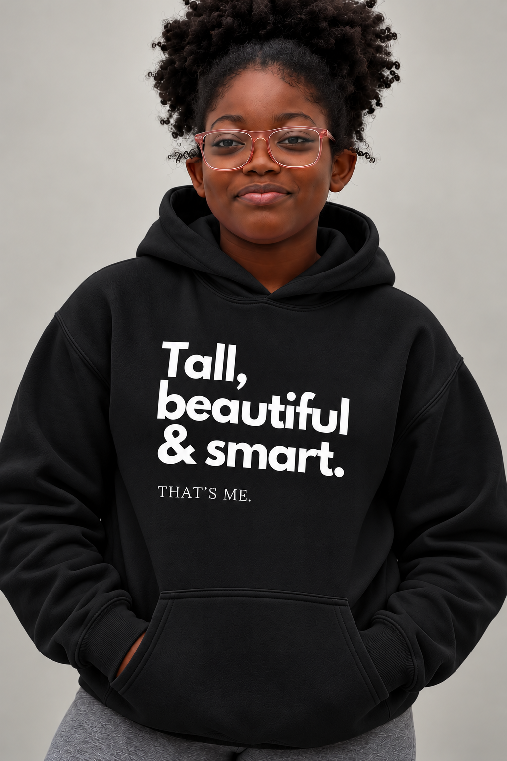 Tall, beautiful and smart hoodie!