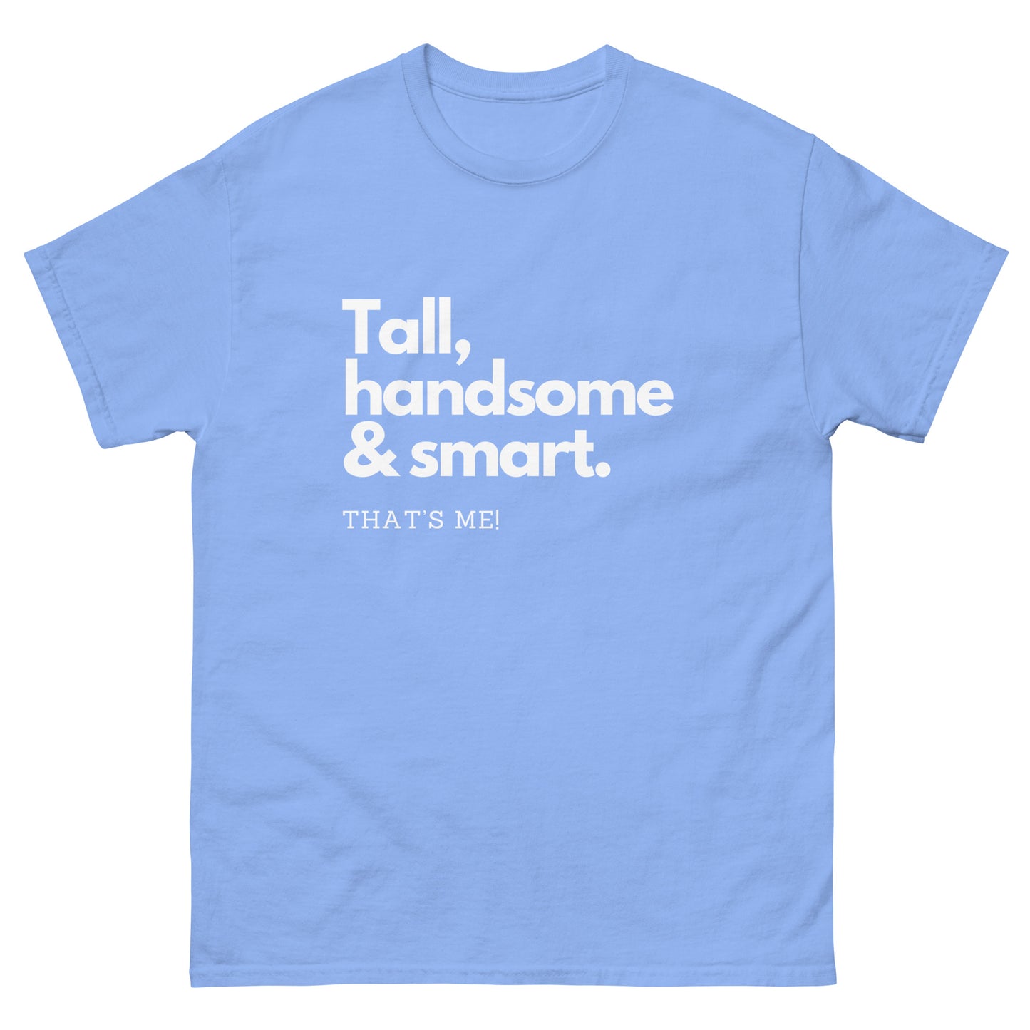 Tall Handsome & Smart T-shirt