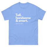 Tall Handsome & Smart T-shirt