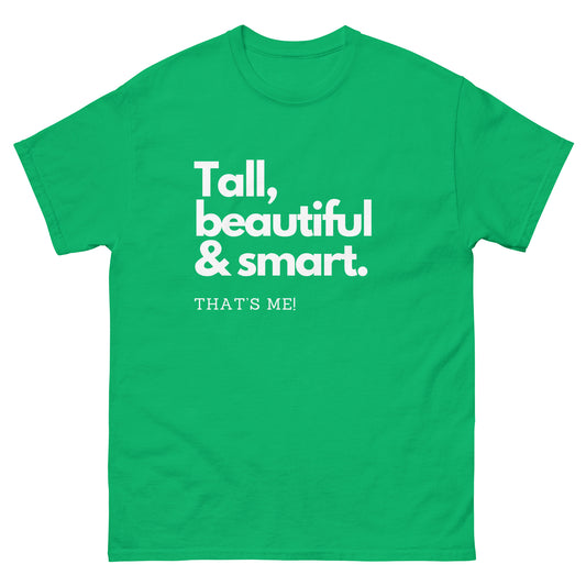 Green Tall Beautiful & Smart T-shirt!