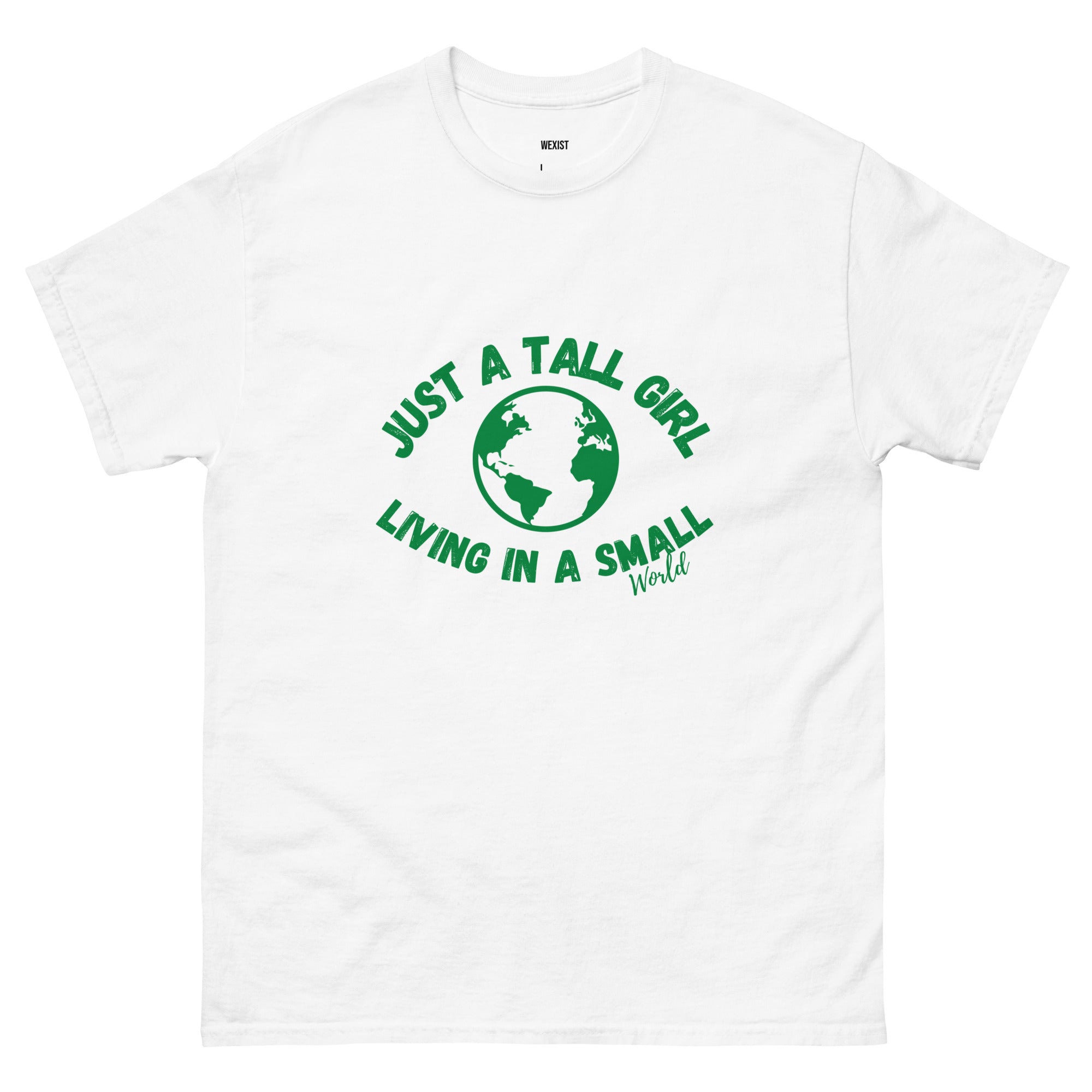 Just A Tall Girl In A Small World T-shirt