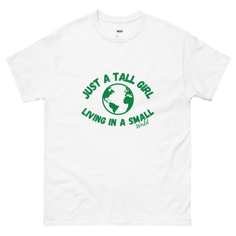 Just A Tall Girl In A Small World T-shirt