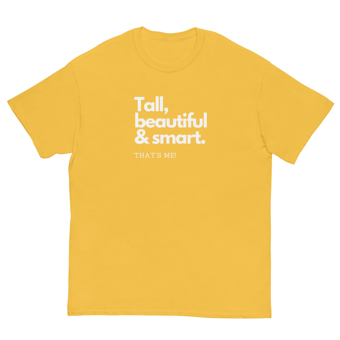 Yellow Tall, Beautiful and Smart T-shirt