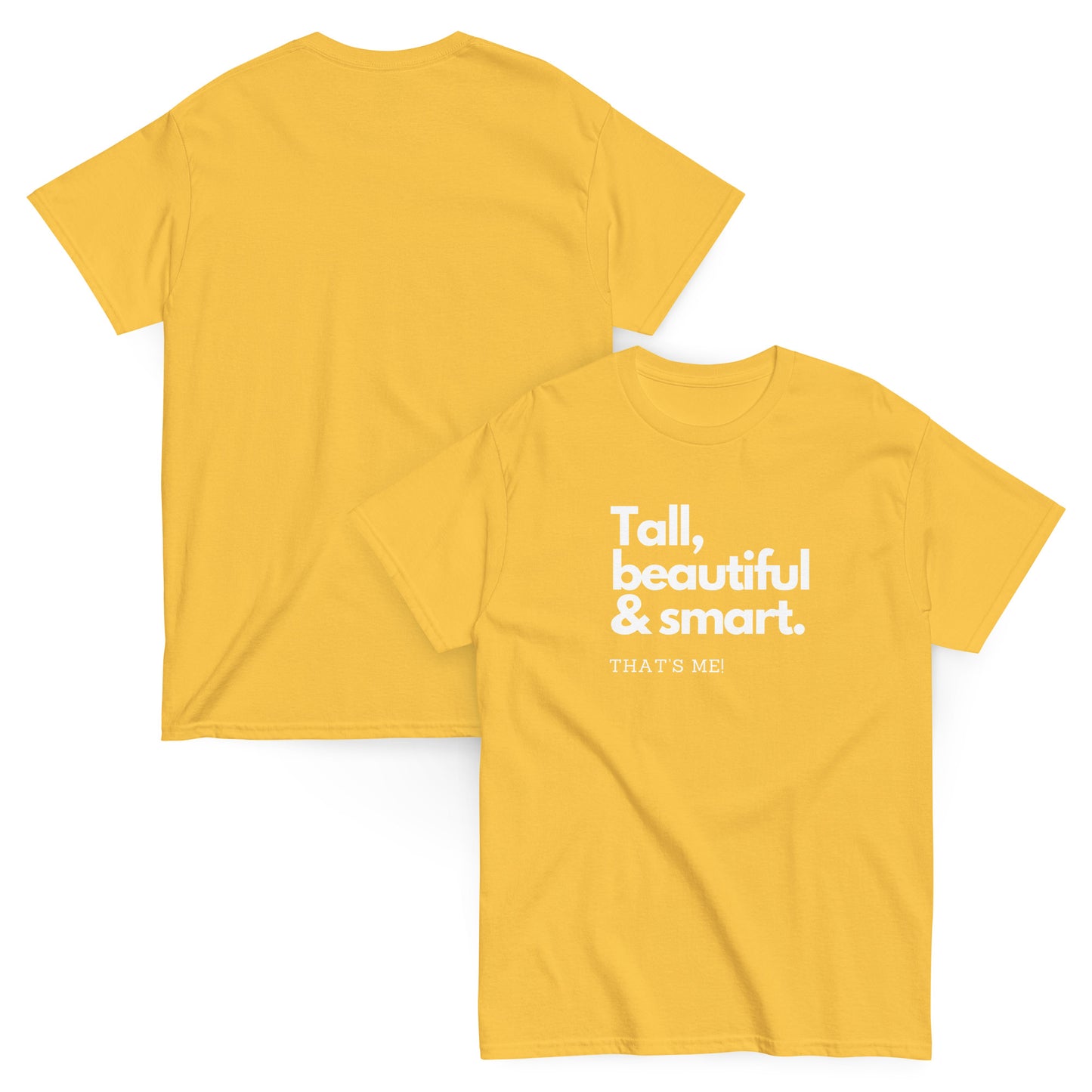 Yellow Tall, Beautiful and Smart T-shirt
