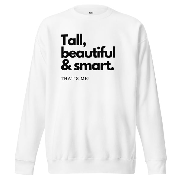 Tall Beautiful & Smart Sweatshirt